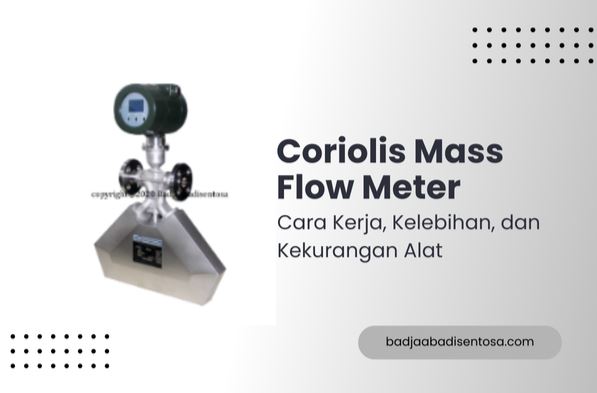 Cara Kerja Coriolis Mass Flow Meter Lengkap dengan Kelebihan dan Kekurangan